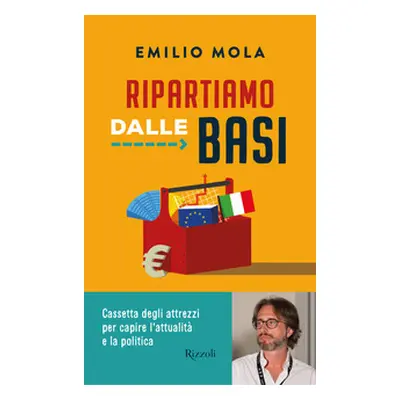 Ripartiamo dalle basi. Cassetta degli attrezzi per capire l'attualità e la politica