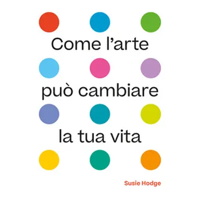 Come l'arte può cambiare la tua vita