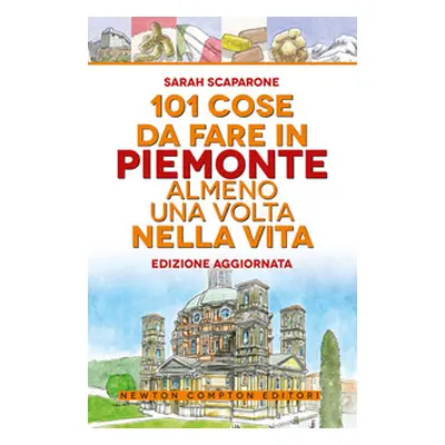 101 cose da fare in Piemonte almeno una volta nella vita