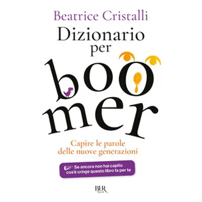 Dizionario per boomer. Capire le nuove generazioni