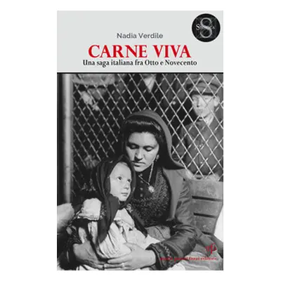 Carne viva. Una saga italiana fra Otto e Novecento