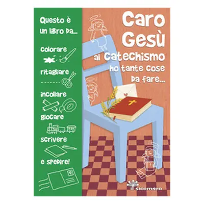 Caro Gesù al catechismo ho tante cose da fare...