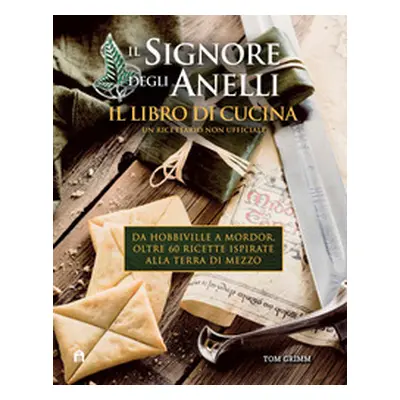 Il Signore degli Anelli. Il libro di cucina