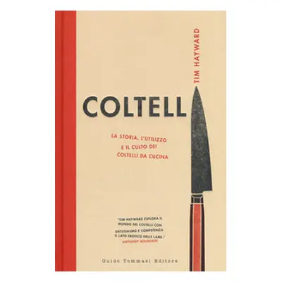 Coltelli. La storia, l'utilizzo e il culto dei coltelli da cucina