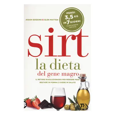 Sirt. La dieta del gene magro. Il metodo rivoluzionario per perdere peso, restare in forma e viv