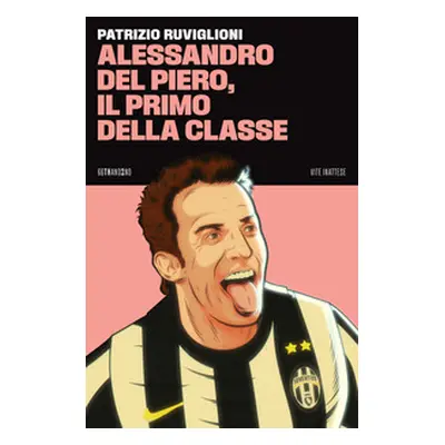 Alessandro Del Piero, il primo della classe