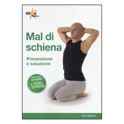 Mal di schiena. Prevenzione e soluzione