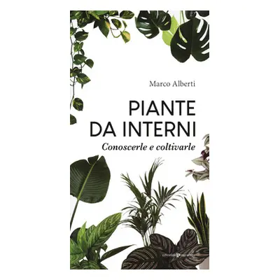 Piante da interni. Conoscerle e coltivarle