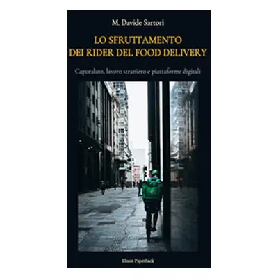 Lo sfruttamento dei rider del food delivery. Caporalato, lavoro straniero e piattaforme digitali