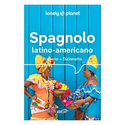 Spagnolo latino americano. Frasario-dizionario