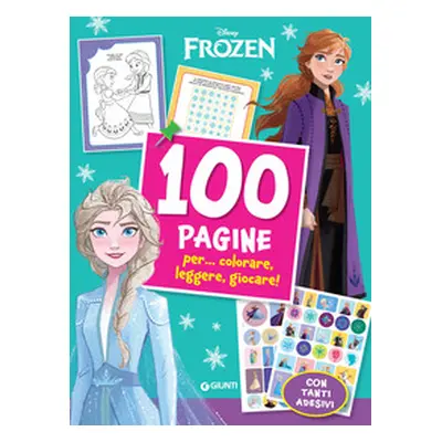 100 Pagine per... colorare, leggere, giocare!. Frozen