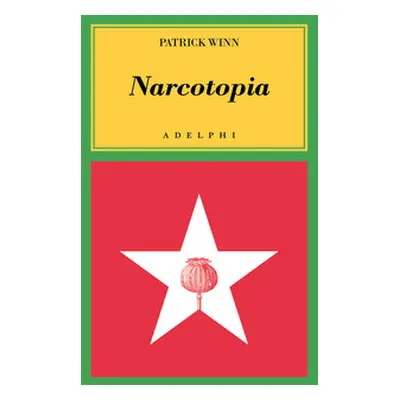 Narcotopia. Indagine sul cartello della droga asiatico che ha sconfitto la CIA