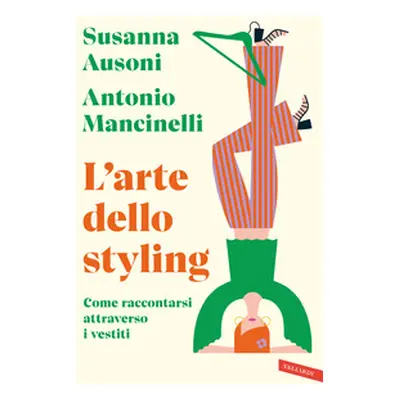 L'arte dello styling. Come raccontarsi attraverso i vestiti