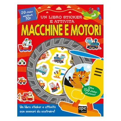 Macchine e motori. Un libro sticker e attività