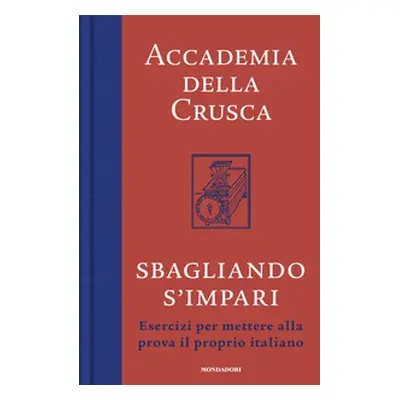 Sbagliando s'impari. Esercizi per mettere alla prova il proprio italiano