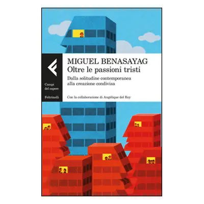 Oltre le passioni tristi. Dalla solitudine contemporanea alla creazione condivisa