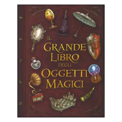 Il grande libro degli oggetti magici