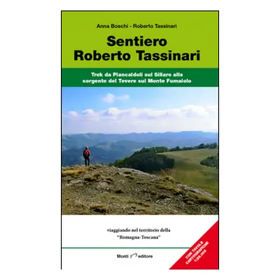 Sentiero Roberto Tassinari. Trek da Piancaldoli sul Sillaro alla sorgente del Tevere sul monte F