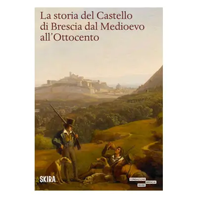 La storia del castello di Brescia dal Medioevo all'800