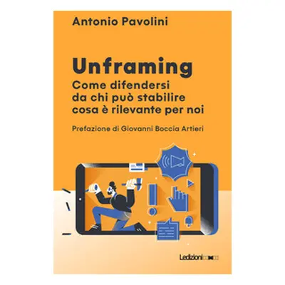 Unframing. Come difendersi da chi può stabilire cosa è rilevante per noi