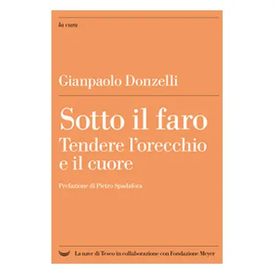 Sotto il faro. Tendere l'orecchio e il cuore