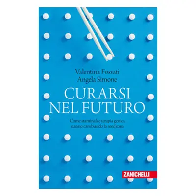 Curarsi nel futuro. Come staminali e terapia genica stanno cambiando la medicina