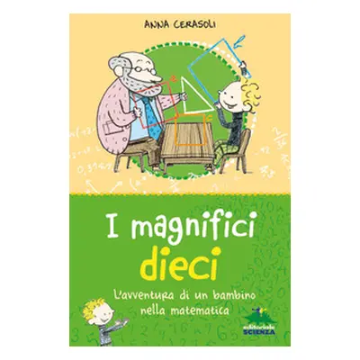 I magnifici dieci. L'avventura di un bambino nella matematica