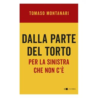 Dalla parte del torto. Per la sinistra che non c'è