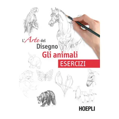 Gli animali. L'arte del disegno. Esercizi