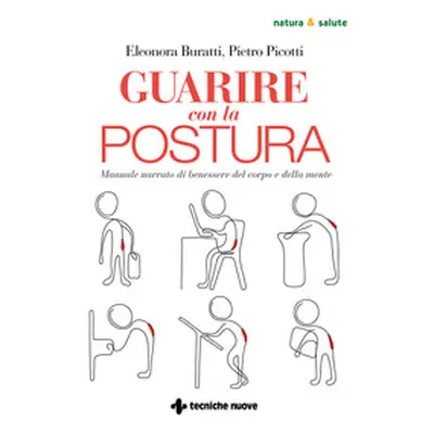 Guarire con la postura. Manuale narrato di benessere del corpo e della mente