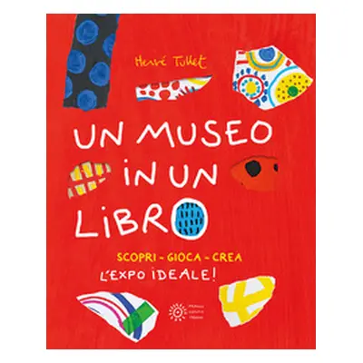 Un museo in un libro. Scopri. Gioca. Crea l'Expo ideale!