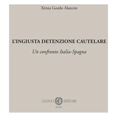 L'ingiusta detenzione cautelare. Un confronto Italia-Spagna