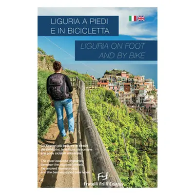 Liguria a piedi e in bicicletta-Liguria on foot and by bike