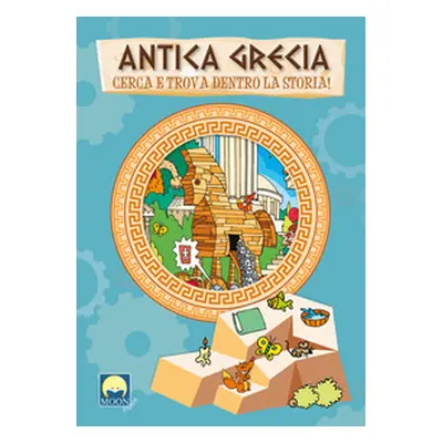 Antica Grecia. Cerca e trova dentro la storia!