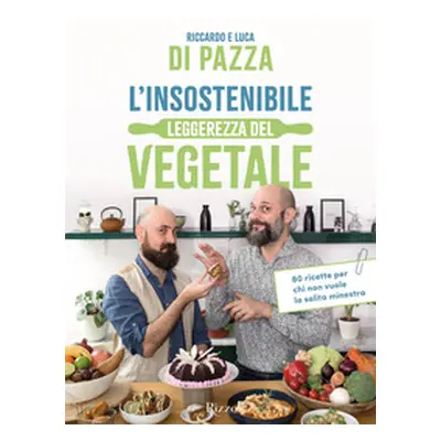 L'insostenibile leggerezza del vegetale. 80 ricette per chi non vuole la solita minestra