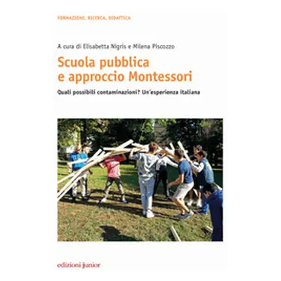 Scuola pubblica e approccio Montessori. Quali possibili contaminazioni? Un'esperienza italiana