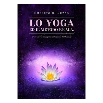 Lo yoga ed il metodo F.E.M.A. (Fisioterapia Energetica e Medicina dell'Anima)