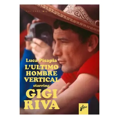 Gigi Riva. Ultimo hombre vertical