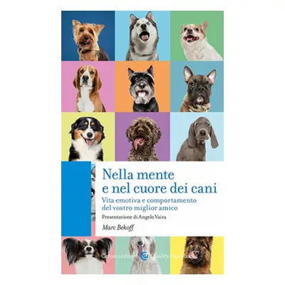 Nella mente e nel cuore dei cani. Vita emotiva e comportamento del vostro miglior amico