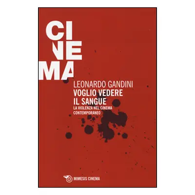 Voglio vedere il sangue. La violenza nel cinema contemporaneo