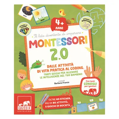 Montessori 2.0. Dalle attività di vita pratica al coding. Tanti giochi per allenare le intellige