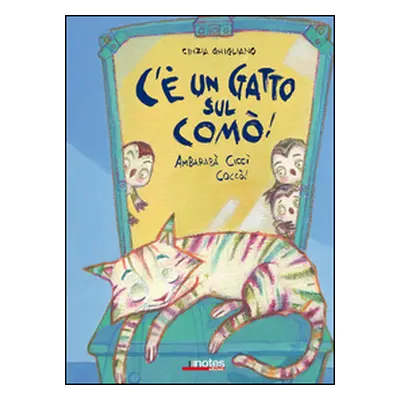 C'è un gatto sul comò! Ambarabà Ciccì Coccò!