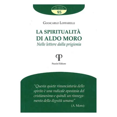 La spiritualità di Aldo Moro. Nelle lettere dalla prigionia