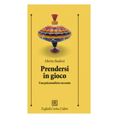 Prendersi in gioco. Una psicoanalista racconta