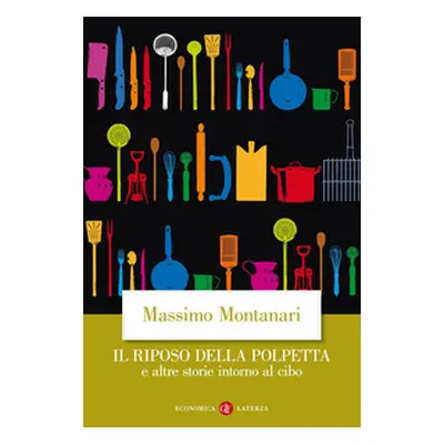 Il riposo della polpetta e altre storie intorno al cibo