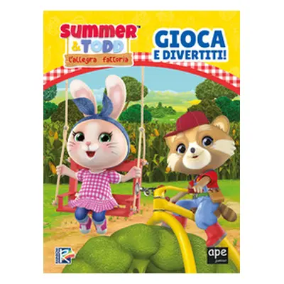 Summer & Todd. L'allegra fattoria. Gioca e divertiti!