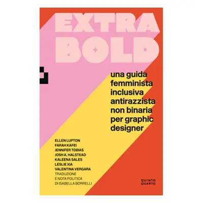 Extra Bold. Una guida femminista, inclusiva, antirazzista, non binaria per graphic designer