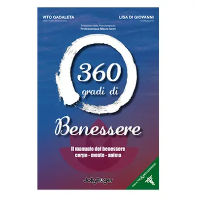 360 gradi di benessere. Il manuale del benessere corpo - mente - anima