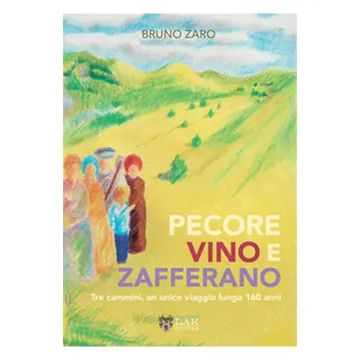 Pecore, vino e zafferano. Tre cammini, un unico viaggio lungo 160 anni