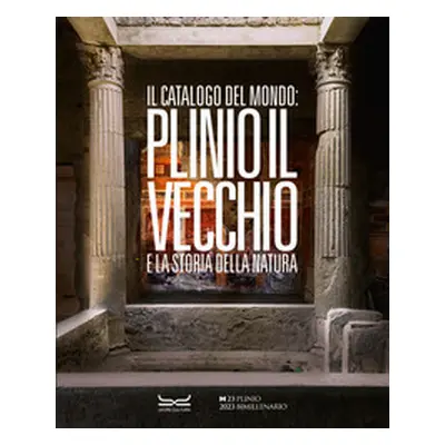 Il catalogo del mondo: Plinio il Vecchio e la storia della natura